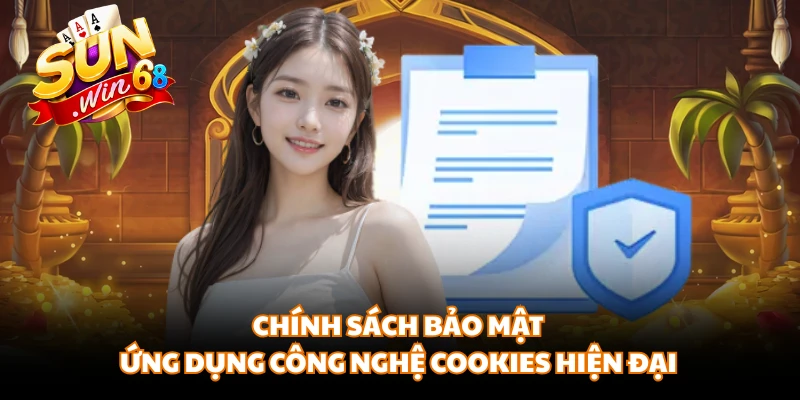 Chính sách bảo mật ứng dụng công nghệ Cookies hiện đại