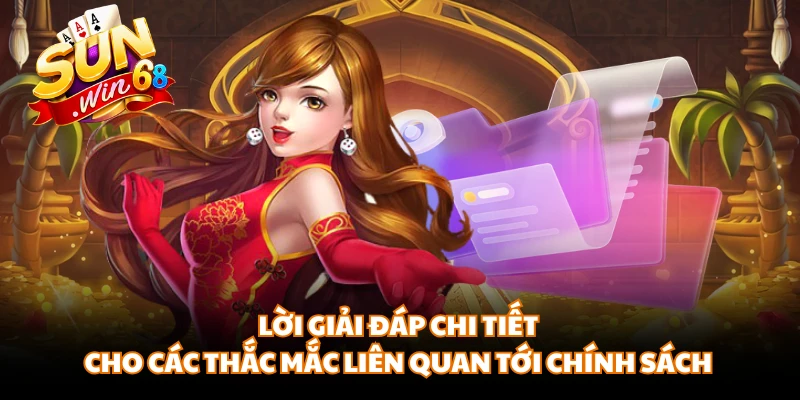 Lời giải đáp chi tiết cho các thắc mắc liên quan tới chính sách