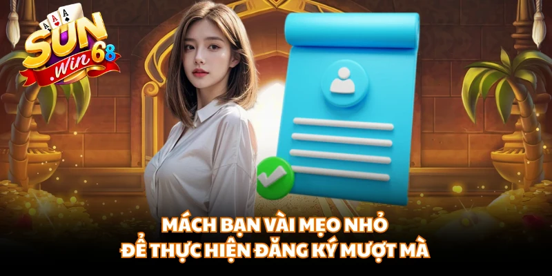 Mách bạn vài mẹo nhỏ để thực hiện đăng ký mượt mà
