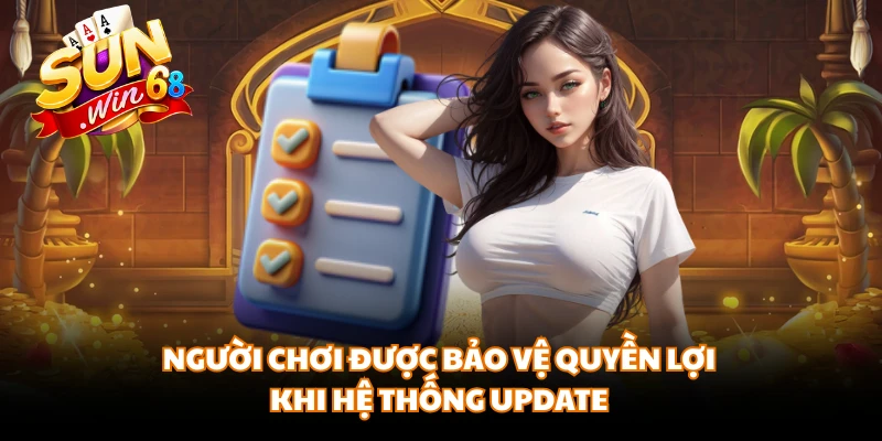 Người chơi được bảo vệ quyền lợi khi hệ thống update