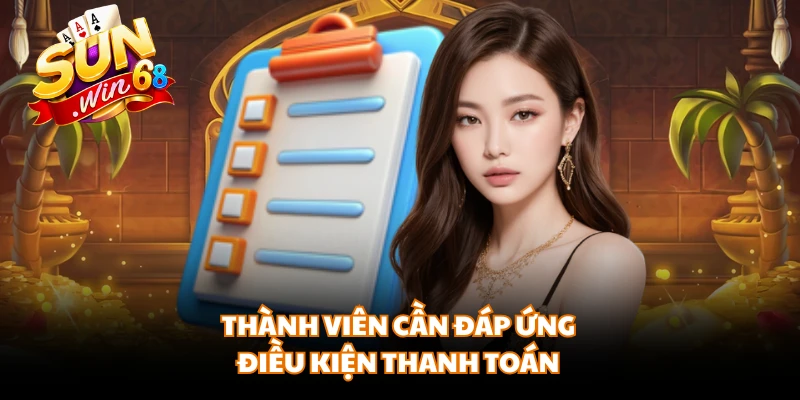 Thành viên cần đáp ứng điều kiện thanh toán